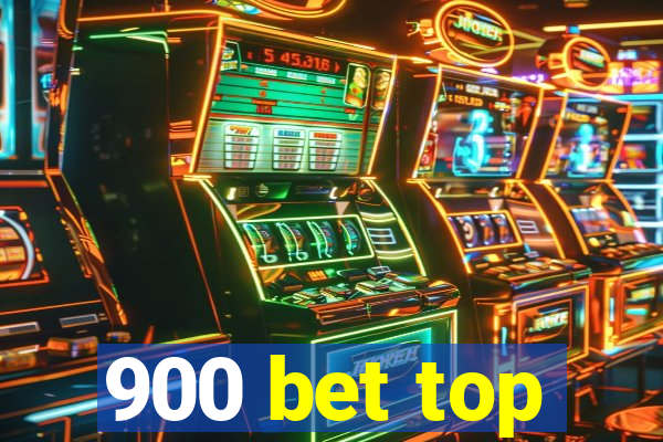 900 bet top